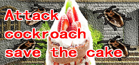 Attack cockroach save the cake