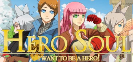 Hero Soul: I want to be a Hero!