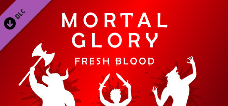 Mortal Glory - Fresh Blood DLC