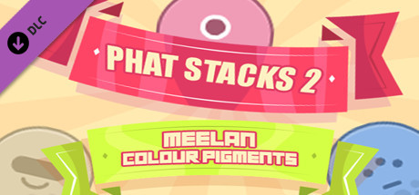 PHAT STACKS 2 - MEELAN COLOUR PIGMENTS