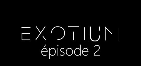 EXOTIUM - Episode 2