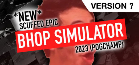 *NEW* SCUFFED EPIC BHOP SIMULATOR 2023 (POG CHAMP)