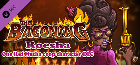 The Baconing DLC - Roesha – One Bad Mutha Co-op Character