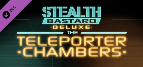 Stealth Bastard Deluxe - The Teleporter Chambers