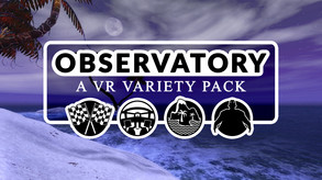 Observatory: A VR Variety Pack