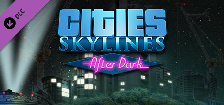 Cities Skylines After Dark 城市天际线 入夜后 简短评测 游戏互鉴 其乐keylol 驱动正版游戏的引擎