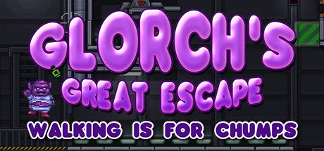 Glorch's Great Escape: Walking is for Chumps