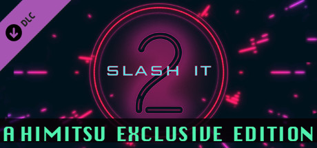 Slash It 2 - A Himitsu Exclusive Edition