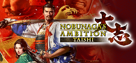 NOBUNAGA'S AMBITION: Taishi / 信長の野望･大志