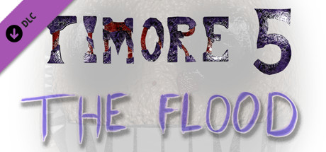 Timore 5: The Flood