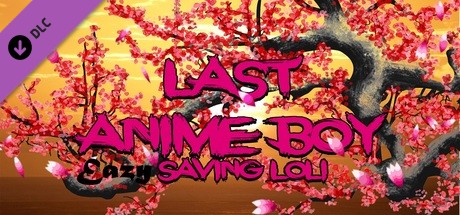 Last Anime boy:Eazy Saving loli