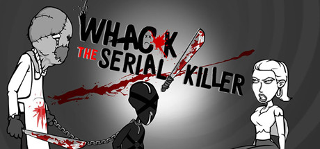 Whack the Serial Killer 20 Ways plus Neighbour, Burglars...