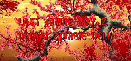 Last Anime Boy 2: Hentai Zombie Hell