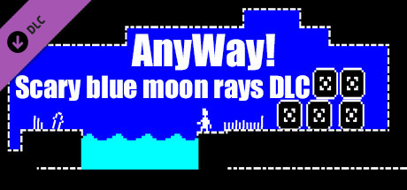 AnyWay! - Scary blue moon rays DLC.