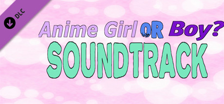 Anime Girl Or Boy? Soundtrack