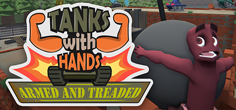 Tanks With Hands: Armed and Treaded