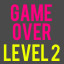 Game Over : Level 2