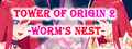 Tower of Origin 2-Worm's Nest logo
