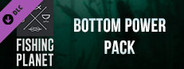 Fishing Planet: Bottom Power Pack