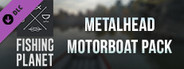 Fishing Planet: Metalhead Motorboat Pack