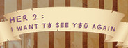 她2 : 我还想再见到你   Her2 : I Want To See You Again