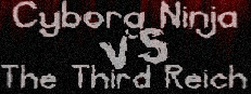 Cyborg Ninja vs. The Third Reich