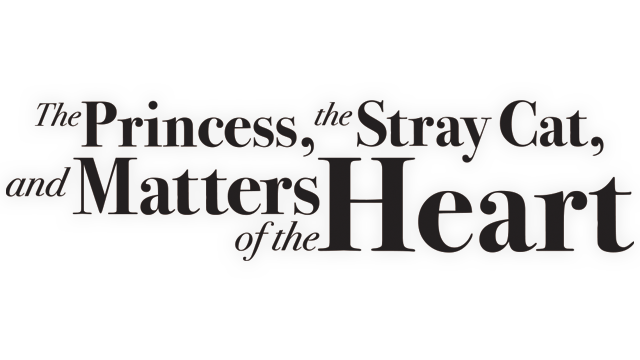 The Princess, the Stray Cat, and Matters of the Heart
