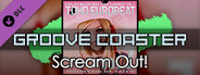 Groove Coaster - Scream Out!
