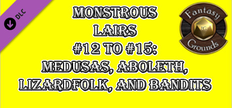 Fantasy Grounds - Monstrous Lairs #12 to #15: Medusas, Aboleth, Lizardfolk, and Bandits (Any Ruleset) banner image