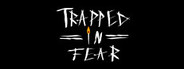 Trapped in Fear