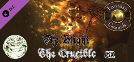 Fantasy Grounds - The Blight: The Crucible (5E) banner image