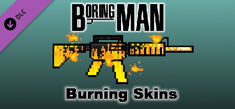 Boring Man: Burning Weapon Skins