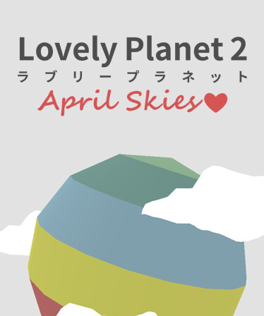 Lovely Planet 2: April Skies