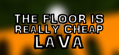 The Floor Is Really Cheap Lava On Steam