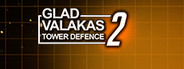 GLAD VALAKAS TOWER DEFENCE 2
