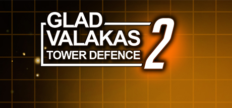 GLAD VALAKAS TOWER DEFENCE 2 header banner