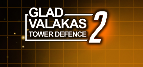 GLAD VALAKAS TOWER DEFENCE 2 Cover Image