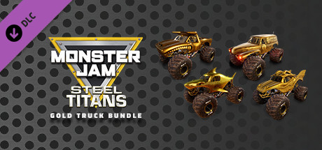 Monster Jam Steel Titans - Gold Truck Bundle on Steam