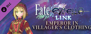 Fate/EXTELLA LINK - Emperor in Villager's Clothing