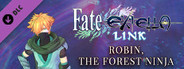 Fate/EXTELLA LINK - Robin, the Forest Ninja