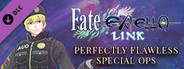 Fate/EXTELLA LINK - Perfectly Flawless Special Ops