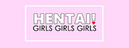 Hentai! GIRLS GIRLS GIRLS