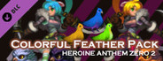 Heroine Anthem Zero 2:Colorful Feather Pack