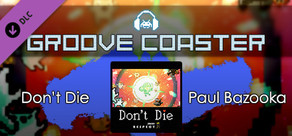Groove Coaster - Don’t Die