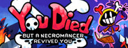 You Died but a Necromancer revived you