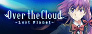 Over The Cloud : Lost Planet