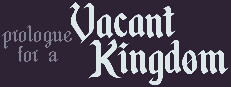 Prologue for a Vacant Kingdom