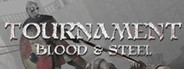 Tournament: Blood & Steel