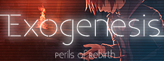 Exogenesis ~Perils of Rebirth~