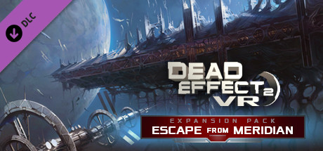 Dead Effect 2 VR - Escape from the ESS Meridian banner image